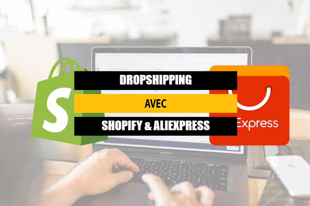 faire du Dropshipping avec Aliexpress et Shopify